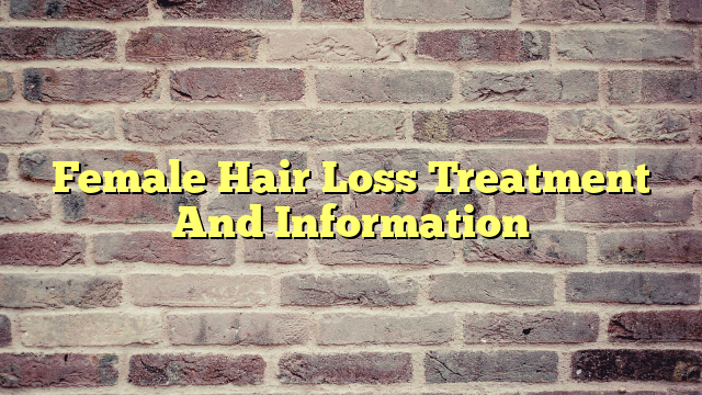 Female Hair Loss Treatment And Information